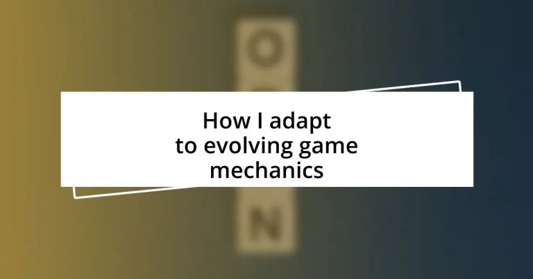 How I adapt to evolving game mechanics