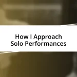 How I Approach Solo Performances