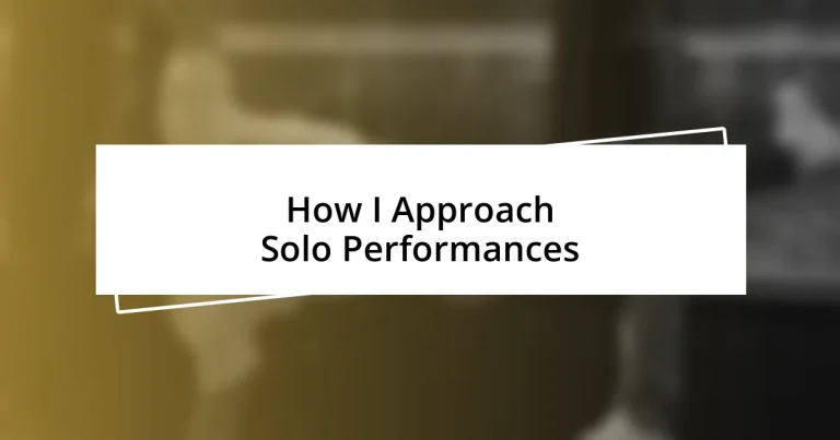 How I Approach Solo Performances