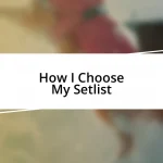 How I Choose My Setlist