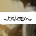 How I connect music with emotions