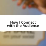 How I Connect with the Audience