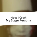 How I Craft My Stage Persona