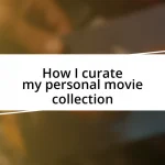 How I curate my personal movie collection