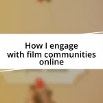 How I engage with film communities online