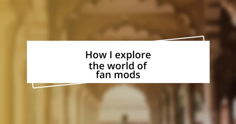 How I explore the world of fan mods