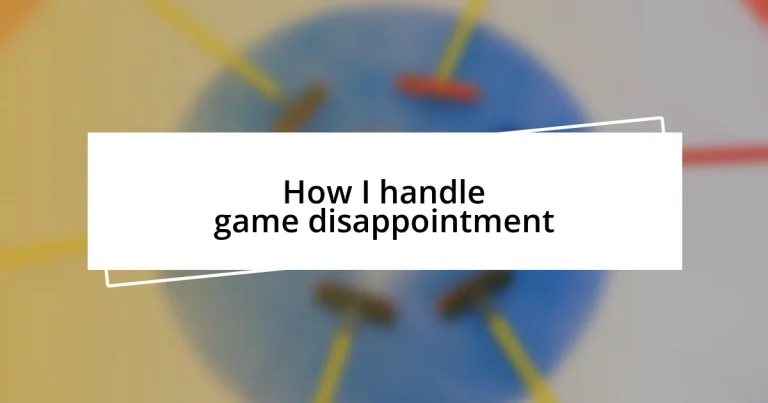 How I handle game disappointment