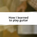 How I learned to play guitar