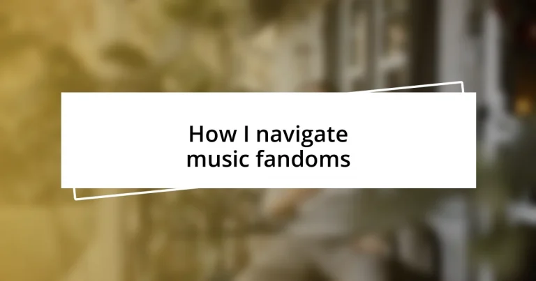 How I navigate music fandoms