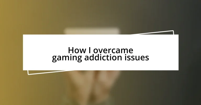 How I overcame gaming addiction issues