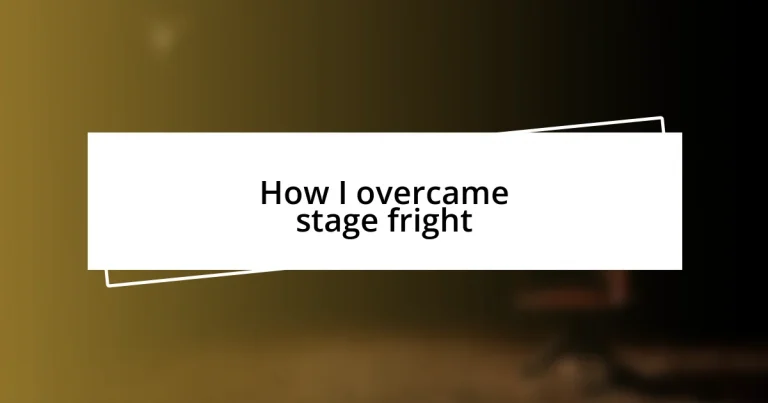 How I overcame stage fright