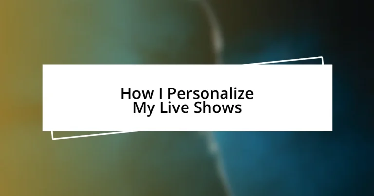 How I Personalize My Live Shows