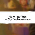 How I Reflect on My Performances