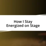 How I Stay Energized on Stage