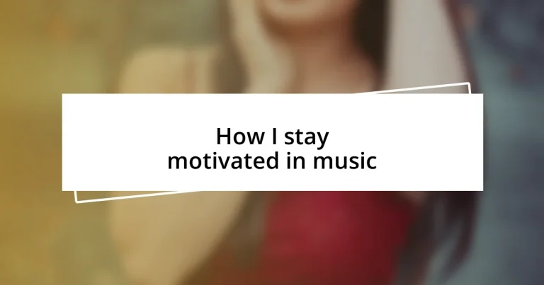 How I stay motivated in music