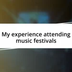 My experience attending music festivals