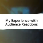 My Experience with Audience Reactions