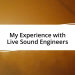 My Experience with Live Sound Engineers