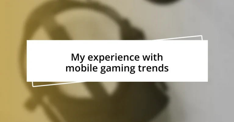 My experience with mobile gaming trends