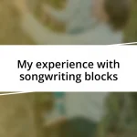 My experience with songwriting blocks