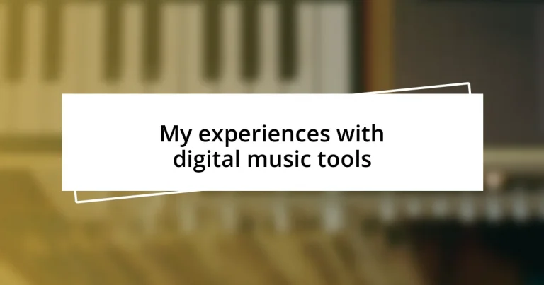 My experiences with digital music tools