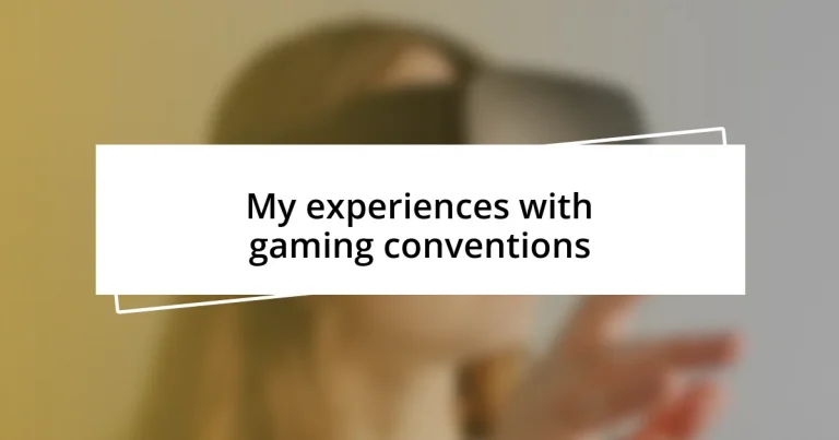 My experiences with gaming conventions