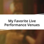 My Favorite Live Performance Venues