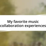 My favorite music collaboration experiences