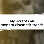 My insights on modern cinematic trends