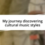 My journey discovering cultural music styles