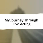 My Journey Through Live Acting