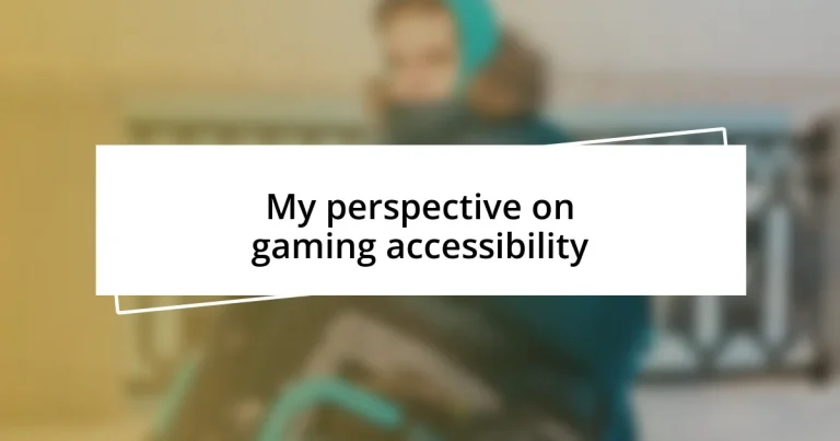 My perspective on gaming accessibility