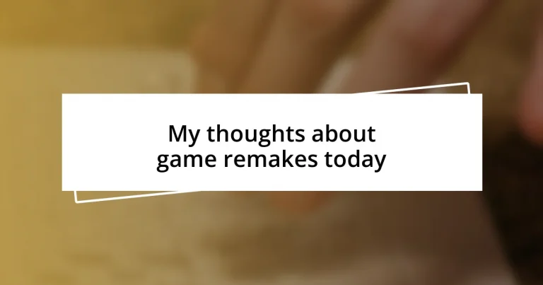 My thoughts about game remakes today