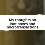 My thoughts on loot boxes and microtransactions