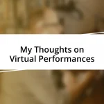 My Thoughts on Virtual Performances