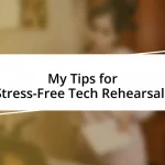 My Tips for Stress-Free Tech Rehearsals