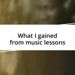 What I gained from music lessons