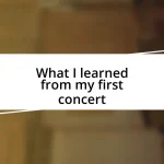 What I learned from my first concert