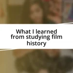 What I learned from studying film history