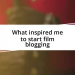 What inspired me to start film blogging