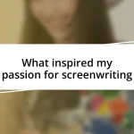 What inspired my passion for screenwriting