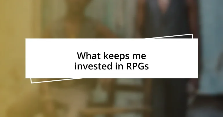 What keeps me invested in RPGs