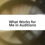 What Works for Me in Auditions