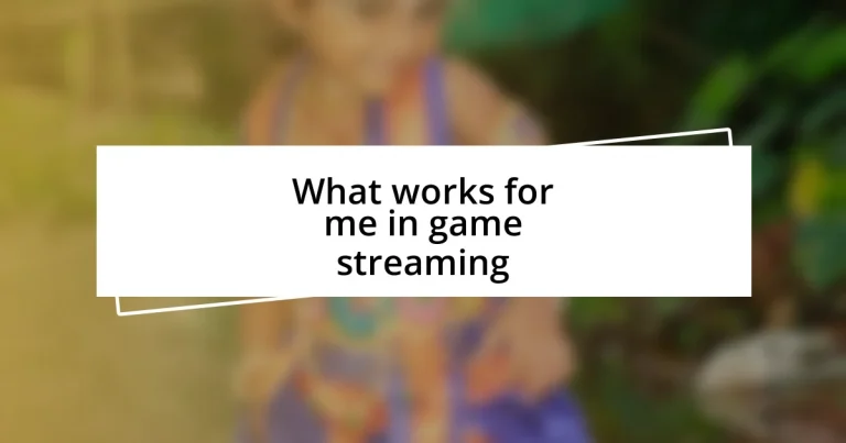 What works for me in game streaming