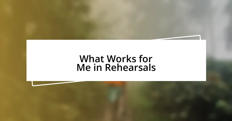 What Works for Me in Rehearsals