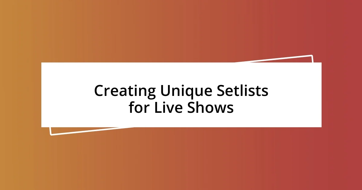 Creating Unique Setlists for Live Shows