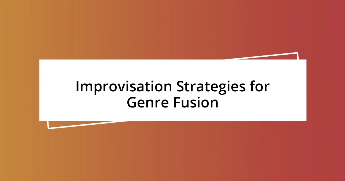 Improvisation Strategies for Genre Fusion