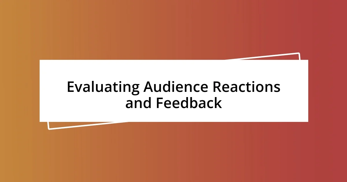 Evaluating Audience Reactions and Feedback