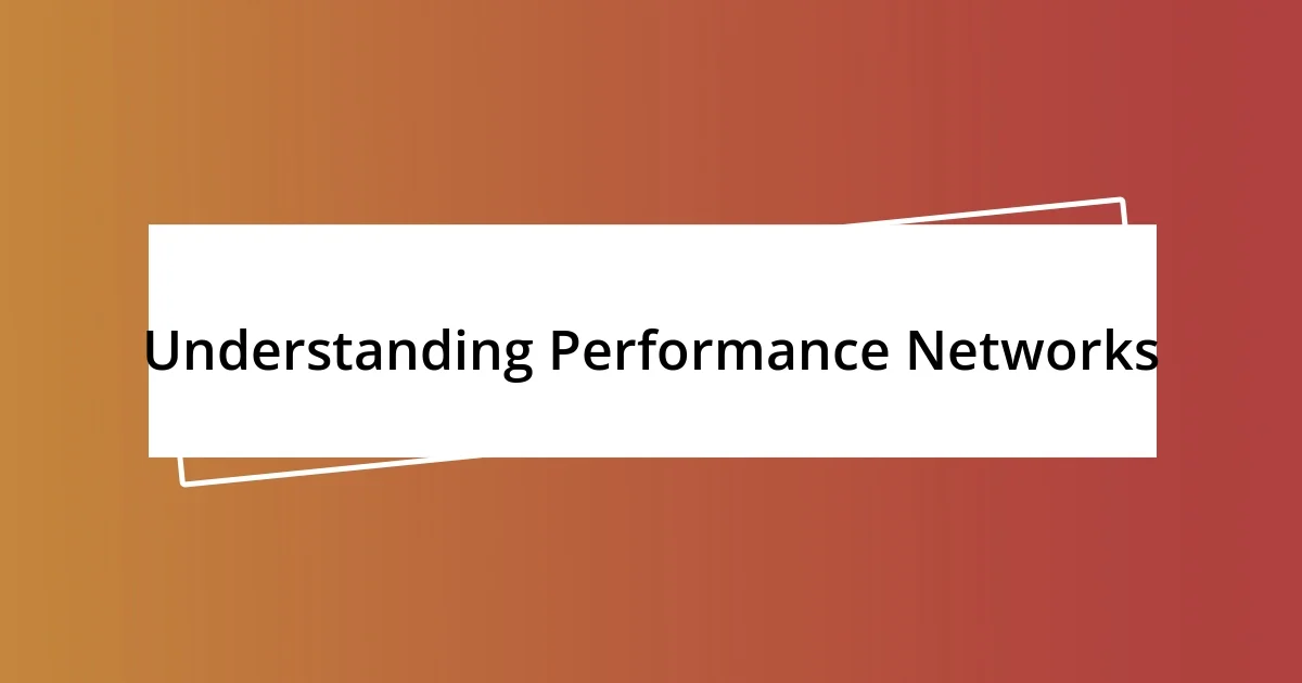 Understanding Performance Networks