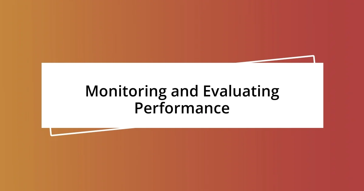 Monitoring and Evaluating Performance